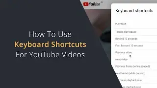 How To Use the Keyboard Shortcuts for YouTube | How To Find The Keyboard Shortcut Menu In YouTube