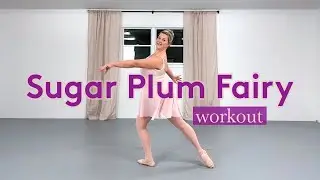 Sugar Plum Fairy WORKOUT | Adult Ballet