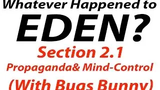Whatever Happened to EDEN? (Section 2: Propaganda for War -- The 
