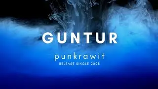 Guntur - Punkrawit - Release Single 2023 - Video Lirycs