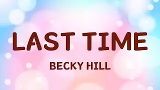 Becky Hill - Last Time (Lyrics by Jena Pop Song)