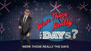 Were Those Really the Days?