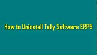 How to Uninstall Tally Software ERP9