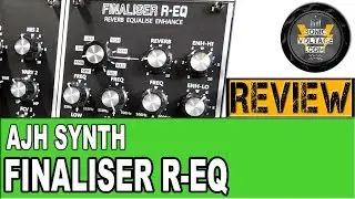 AJH Synth FINALISER R-EQ REVIEW EURORACK EQ Reverb Modular Synth Patches
