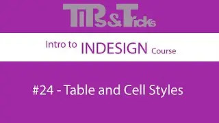 #24   Table and Cell Styles | Intro to InDesign Course