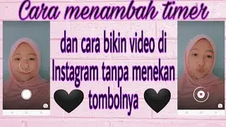 Cara bikin video di instagram tanpa menekan tombolnya || Cara menambahkan timer di instagram