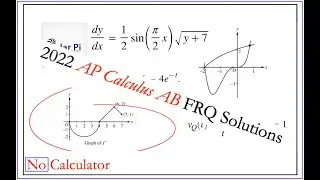 2022 AP Calculus AB Full Free Response (FRQ) Solutions:)