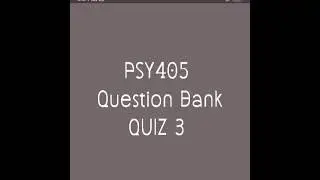 PSY405 Quiz 3 !! Question Bank !! 12 August 2021.                                 PSY404 PSY402 Quiz