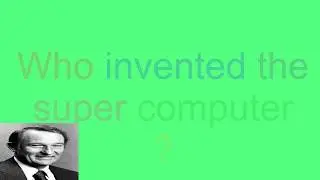 Who invented the super computer ?