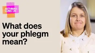 What does your phlegm mean? | Asthma + Lung UK