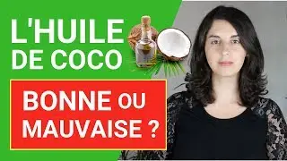 La VÉRITÉ sur l’HUILE DE COCO (Bonne ou Mauvaise ?)