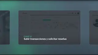 Clase 13: Subir transacciones y solicitar reseñas | Valia Academy