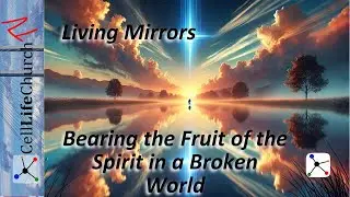 Bearing the Fruit of the Spirit in a Broken World
