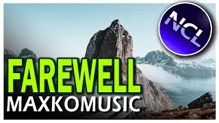 COPYRIGHT FREE Epic Music  /  🎶🎵 Farewell, by MAXKOMUSIC🎶🎵🎶