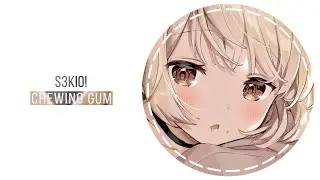 S3KIO!  - Chewing Gum