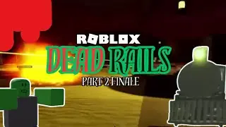 Surviving Dead Rails | Part 2 Finale