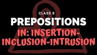 Class 8. IN: Insertion Inclusion Intrusion