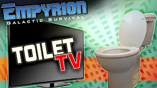 Empyrion Galactic Survival #8 - TOILET TV