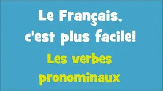 Le Français, c'est plus facile! - Les verbes pronominaux