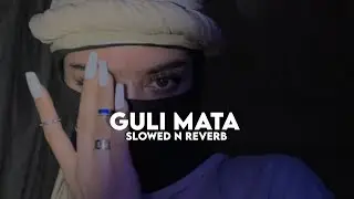 Guli Mata (Slowed n Reverb)