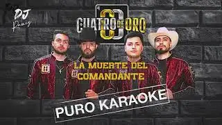 La Muerte Del Comandante-Cuatro De Oro-Karaoke🔥🎤
