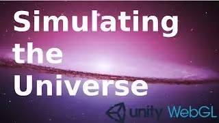 Simulate the Universe in the Browser Using Unity WebGL