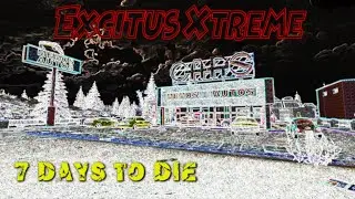 7 Days to Die | Excitus Xtreme Mod Series | Alpha 19 | S1E9