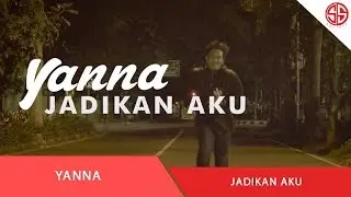 YANNA - JADIKAN AKU (OFFICIAL VIDEO LIRIK)