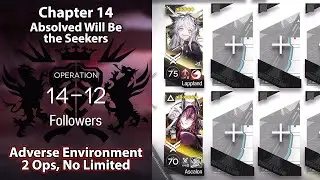[Arknights] Chapter 14: Absolved Will Be the Seekers | 14-12 Adverse (2 Operators, No Limited)