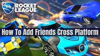 How To Add Friends Cross Platform On Rocket League