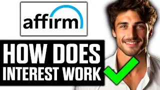 How Does Affirm Interest Work? - FULL Guide 2024