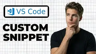How To Create Custom User Snippets In VS Code (Quick Guide)