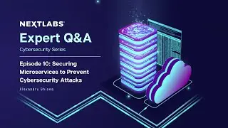 Securing Microservices to Prevent Cybersecurity Attacks | NextLabs Cybersecurity Series