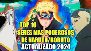 TOP 10 SERES MÁS PODEROSOS DE BORUTO Y NARUTO -TODOS NIVEL DIOS !!! ACTUALIZADO 2024