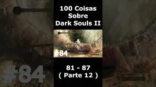 100 Coisas Sobre Dark Souls 2 - Parte 12 #darksouls2  #shorts