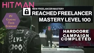 Level 100 and Hardcore Hitman Freelancer Campaign Completion, what happens and strategy to finish