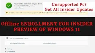 Offline Enrollment for insider preview update 22523 of windows 11 on Unsupported PC