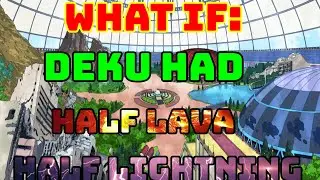 What if Deku had Half Lightning Half Lava?(Part 3)