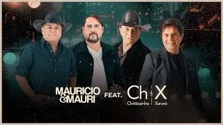 Mauricio e Mauri & @chxoficial  - Paixão Ou Loucura