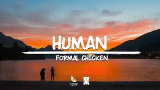 Formal Chicken - Human (Lyrics)