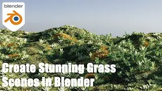 Create Realistic Grass in Blender: A Step-by-Step Tutorial