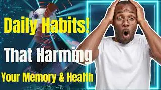 5 Daily Habits That Harm Your Brain | Boost Your Memory and Mental Health Now!
