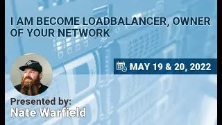 NSEC2022 - Nate Warfield - I am become loadbalancer, owner of your network