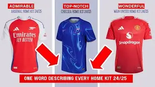 DESCRIBING EACH PREMIER LEAGUE 2024/25 KIT IN ONE GOOD WORD 🥶