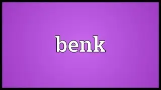 Benk Meaning