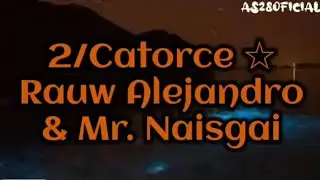 2/Catorce ☆ Rauw Alejandro & Mr. Naisgaii (Letra/Lyrics)