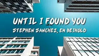 Stephen Sanchez, Em Beihold - Until I Found You (Lyrics)