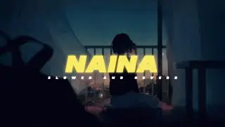 Naina [ Slowed + Reverb ] | Arijit Singh | Dangal | Lofi Version