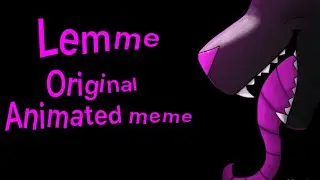 // Lemme // original animated meme -Flash and bright colours warning-