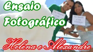 Ensaio Fotográfico Helena e Alexandre